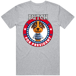 Butch For President Animal Crossing T Shirt