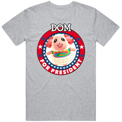 Dom For President Animal Crossing T Shirt