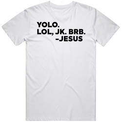 Yolo Lol Jk Brb Jesus Resurrection Easter T Shirt Yolo Lol Jk Brb Jesus Resurrection Easter T Shirt