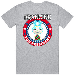 Francine For President Animal Crossing T Shirt