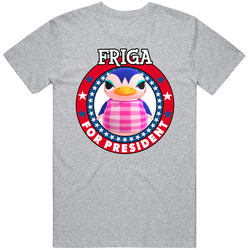 Friga For President Animal Crossing T Shirt