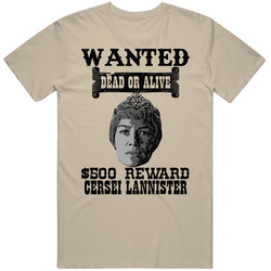 Cersei Lannister Wanted Dead Or Alive Worn Look T Shirt Cersei Lannister Wanted Dead Or Alive Worn Look T Shirt