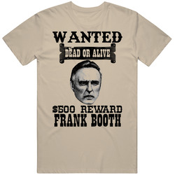 Frank Booth Wanted Dead Or Alive Worn Look T Shirt Frank Booth Wanted Dead Or Alive Worn Look T Shirt