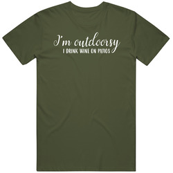I'm Outdoorsy I Drink Wine On Patios T Shirt I'm Outdoorsy I Drink Wine On Patios T Shirt