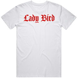 Lady Bird Movie Fan T Shirt