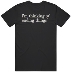 Im Thinking Of Ending Things Movie Fan T Shirt