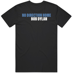 No Direction Home Bob Dylan Movie Fan T Shirt