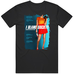 I Blame Society Movie T Shirt