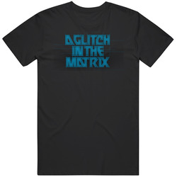 A Glitch In The Matrix Movie Fan T Shirt