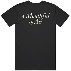 A Mouthful Of Air Movie Fan T Shirt