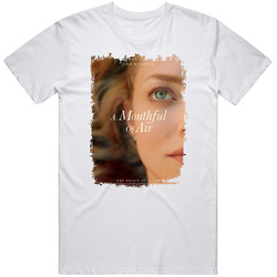 A Mouthful Of Air Movie T Shirt
