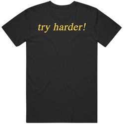 Try Harder Movie Fan T Shirt