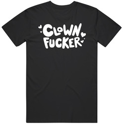 Clown Fucker T Shirt Clown Fucker T Shirt