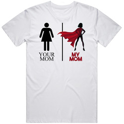 Your Mom Vs My Mom Supermom Superwoman Funny T Shirt