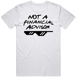 Not A Financial Advisor T Shirt