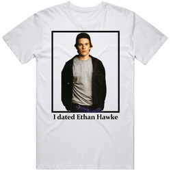 I Dated Ethan Hawke T Shirt