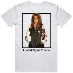 I Dated Alyssa Milano T Shirt
