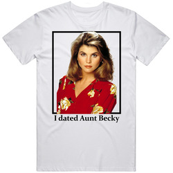 I Dated Aunt Becky T Shirt
