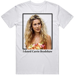 I Dated Carrie Bradshaw T Shirt