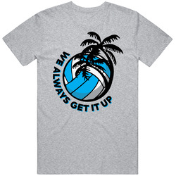 We Always Get It Up Volleyball Team Group T Shirt We Always Get It Up Volleyball Team Group T Shirt