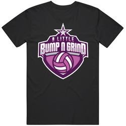 A Little Bump N Grind Volleyball Team Group T Shirt A Little Bump N Grind Volleyball Team Group T Shirt