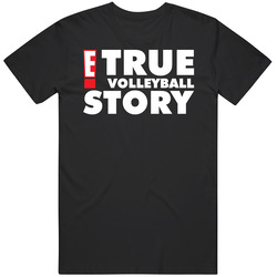 The E! True Volleyball Story Volleyball Team Group T Shirt The E! True Volleyball Story Volleyball Team Group T Shirt