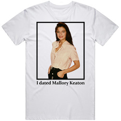 I Dated Mallory Keaton T Shirt