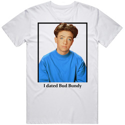 I Dated Bud Bundy T Shirt