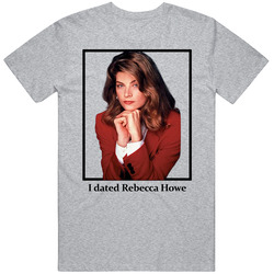 I Dated Rebecca Howe Cheers T Shirt