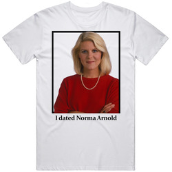 I Dated Norma Arnold T Shirt