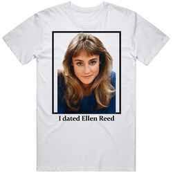 I Dated Ellen Reed T Shirt