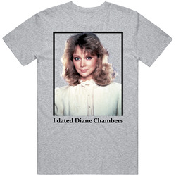 I Dated Diane Chambers T Shirt