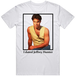 I Dated Jeffrey Hunter T Shirt