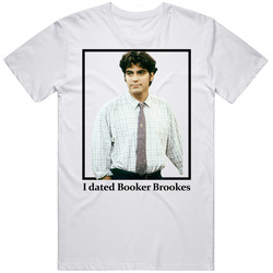 I Dated Booker Brookes T Shirt