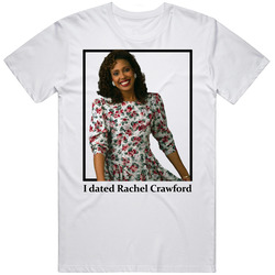 I Dated Rachel Crawford T Shirt
