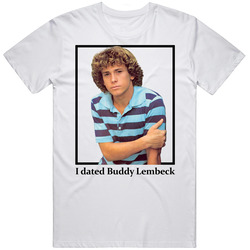 I Dated Buddy Lembeck T Shirt