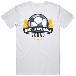 Nacho Average Squad Soccer Team Group T Shirt