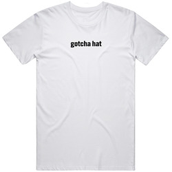 Gotcha T Shirt