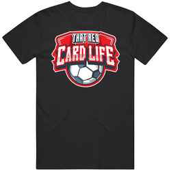 That Red Card Life Soccer Team Group Worn Look T Shirt