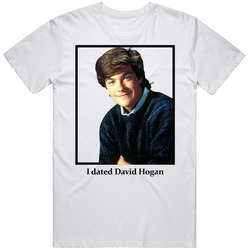 I Dated David Hogan T Shirt