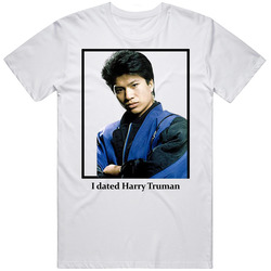 I Dated Harry Truman T Shirt