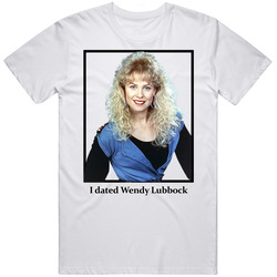 I Dated Wendy Lubbock T Shirt