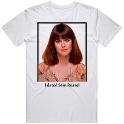 I Dated Sam Russel T Shirt