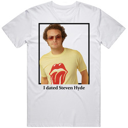 I Dated Steven Hyde T Shirt