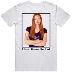 I Dated Donna Pinciotti T Shirt