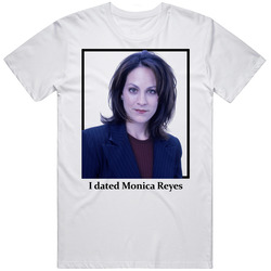 I Dated Monica Reyes T Shirt