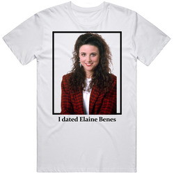 I Dated Elaine Benes T Shirt