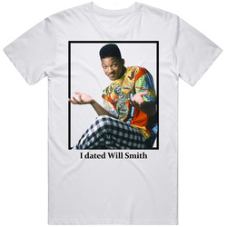 I Dated Will Smith T Shirt