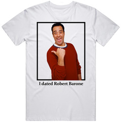 I Dated Robert Barone T Shirt