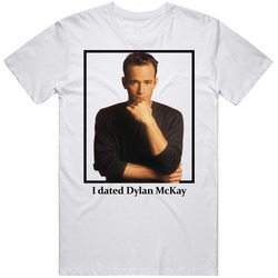 I Dated Dylan Mckay T Shirt